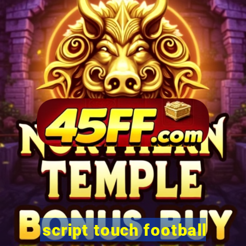 script touch football